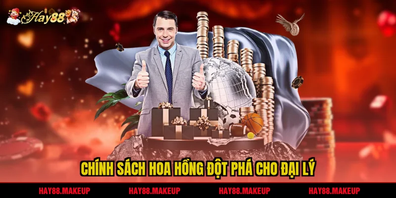 Chính sách hoa hồng đột phá cho đại lý