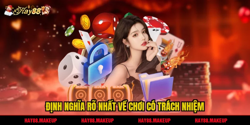 Định nghĩa rõ nhất về chơi có trách nhiệm