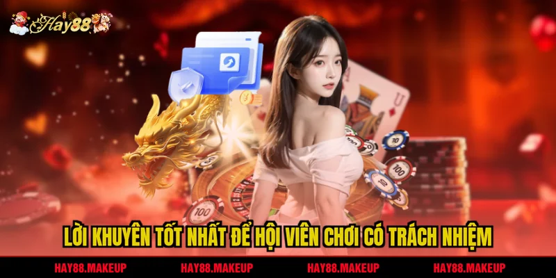Lời khuyên tốt nhất để hội viên chơi có trách nhiệm