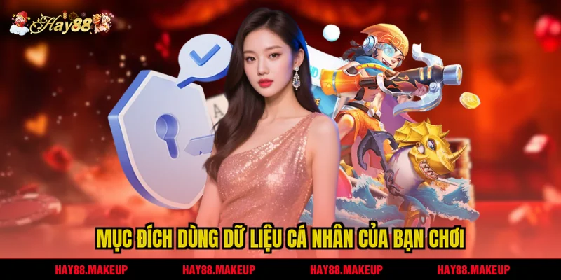 Mục đích dùng dữ liệu cá nhân chơi