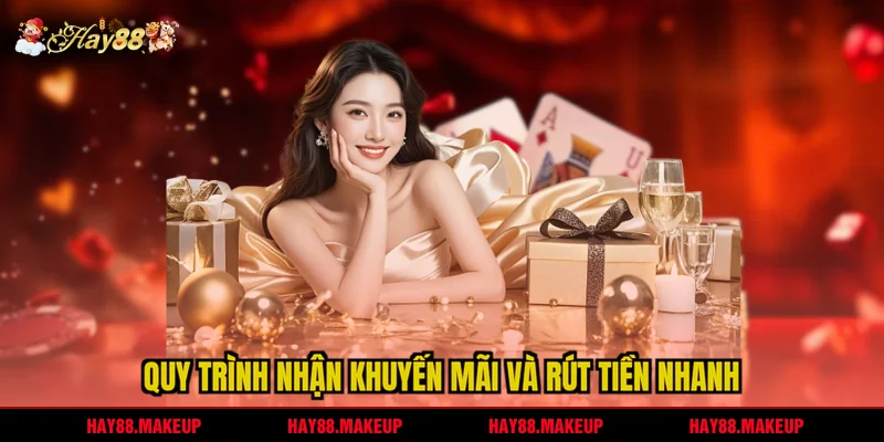 Quy trình nhận khuyến mãi và rút tiền nhanh
