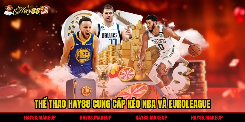 Thể thao HAY88 cung cấp kèo NBA và EuroLeague