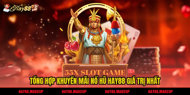 Tổng hợp khuyến mãi nổ hũ HAY88 giá trị nhất